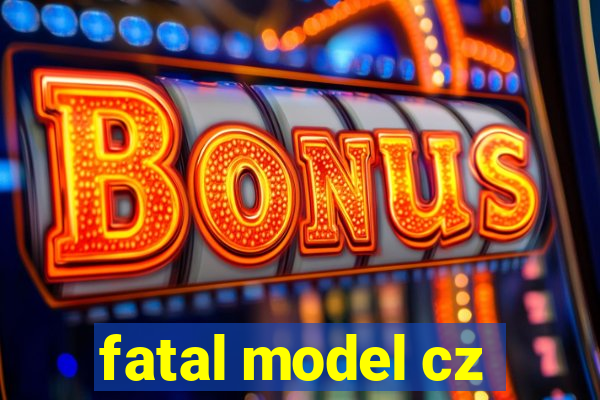 fatal model cz